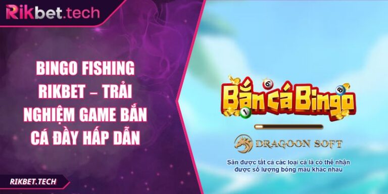 Bingo Fishing Rikbet – Trải Nghiệm Game Bắn Cá Đầy Hấp Dẫn 5 Bingo Fishing Rikbet – Trải Nghiệm Game Bắn Cá Đầy Hấp Dẫn