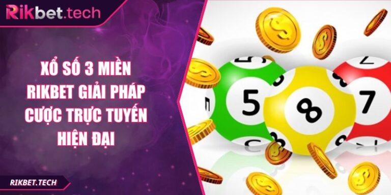 Xổ Số 3 Miền RIKBET Giải Pháp Cược Trực Tuyến Hiện Đại 8 Xổ số 3 miền RIKBET