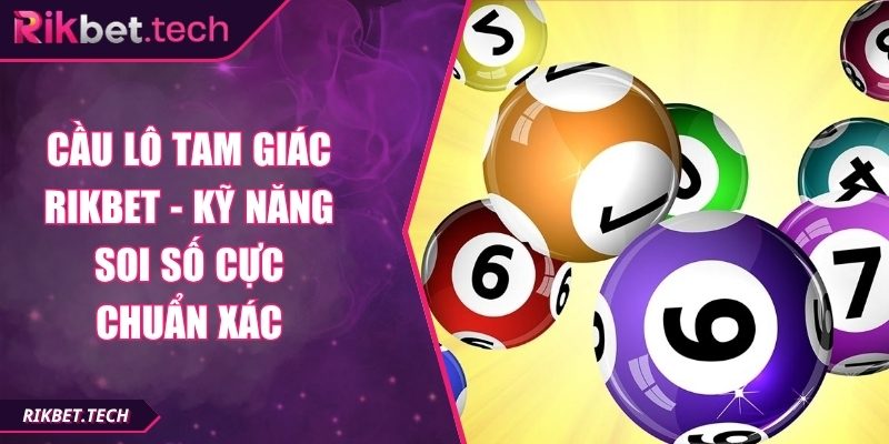 Cầu Lô Tam Giác Rikbet - Kỹ Năng Soi Số Cực Chuẩn Xác 2 Cầu lô tam giác Rikbet