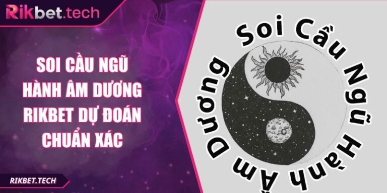 Soi cầu ngũ hành âm dương Rikbet