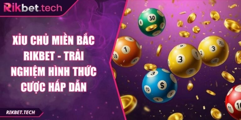 Xỉu chủ miền bắc Rikbet